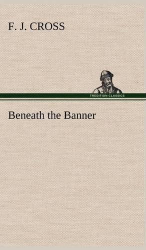 Beneath the Banner: (English)