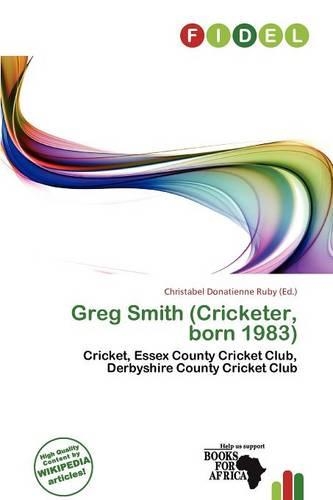 Greg Smith (Cricketer, Born 1983): (English)