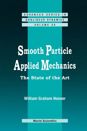 Smooth Particle Applied Mechanics: The State Of The Art: (25 Advanced Series in Nonlinear Dynamics)