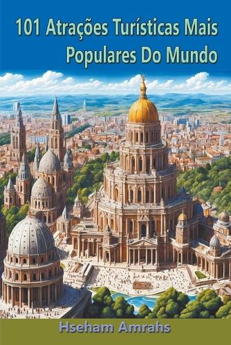 101 Atrações Turísticas Mais Populares Do Mundo