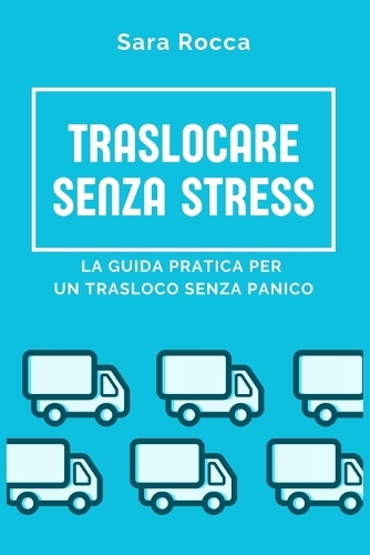 Traslocare Senza Stress: La Guida Pratica Per Un Trasloco Senza Panico