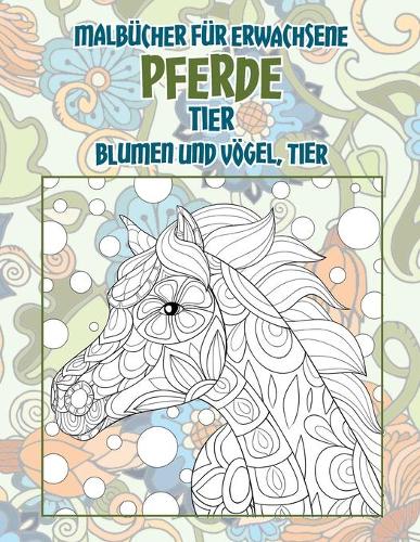 Malbücher für Erwachsene - Blumen und Vögel, Tier - Tier - Pferde
