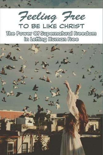 Feeling Free To Be Like Christ