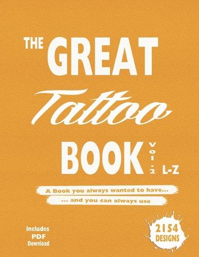 The Great Tattoo Book Vol. 2 L-Z Ultimate Tattoo Design resource