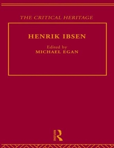 Henrik Ibsen: The Critical Heritage