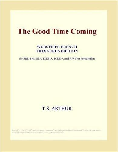 The Good Time Coming (Webster's French Thesaurus Edition)