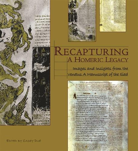 Recapturing a Homeric Legacy: Images and Insights from the Venetus A Manuscript of the Iliad(Hellenic Studies Series)