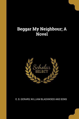Beggar My Neighbour; A Novel