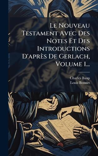 Le Nouveau Testament Avec Des Notes Et Des Introductions D'après De Gerlach, Volume 1...