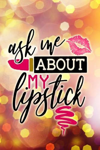 Ask Me about My Lipstick