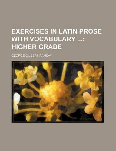 Exercises in Latin Prose with Vocabulary