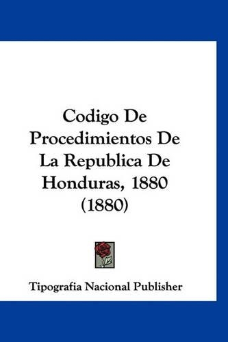 Codigo de Procedimientos de la Republica de Honduras, 1880 (1880)