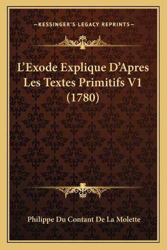 L'Exode Explique D'Apres Les Textes Primitifs V1 (1780)