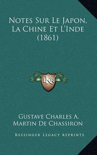 Notes Sur Le Japon, La Chine Et L'Inde (1861)
