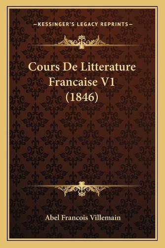 Cours De Litterature Francaise V1 (1846): (French)