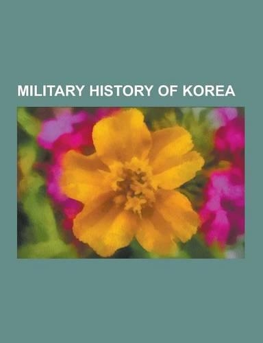 Military History of Korea: Yi Sun-Sin, Northern Limit Line, Dismissal of General Douglas MacArthur, French Campaign Against Korea, Military Histo(English)