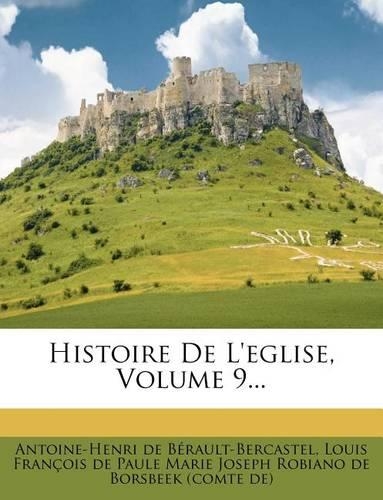 Histoire de L'Eglise, Volume 9...