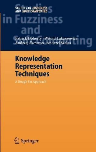 Knowledge Representation Techniques: (Studies in Fuzziness and Soft Computing)