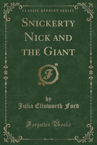 Snickerty Nick and the Giant (Classic Reprint)