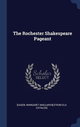 The Rochester Shakespeare Pageant