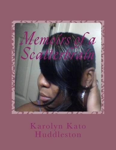 Memoirs of a Scatterbrain: Love, Sex and Recovery(English)