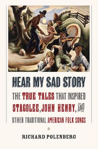Hear My Sad Story: The True Tales That Inspired "Stagolee," "John Henry," and Other Traditional American Folk Songs(English)