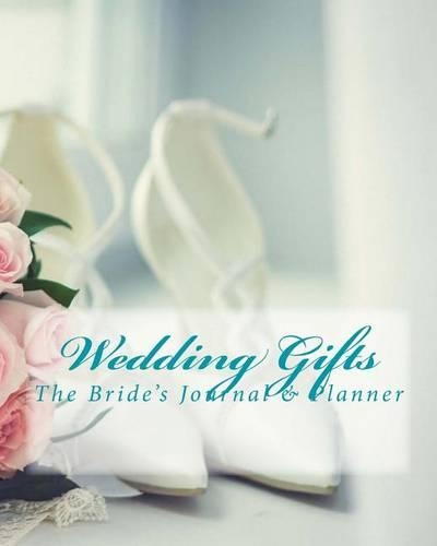 Wedding Gifts: The Bridal Journal & Planner