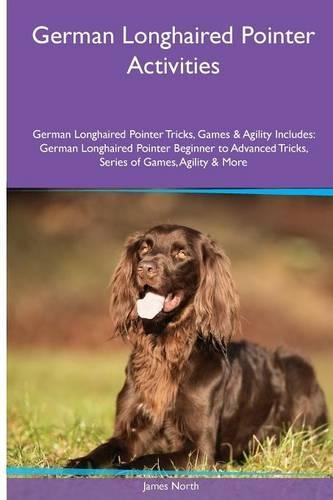 German Longhaired Pointer Activities German Longhaired Pointer Tricks, Games & Agility. Includes