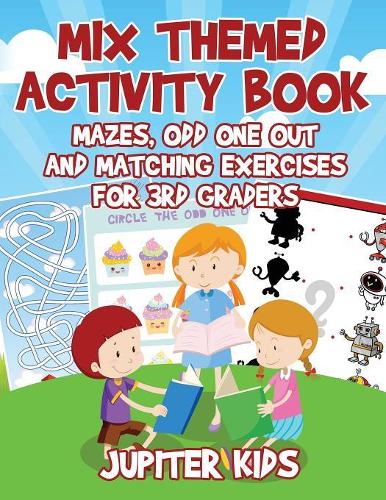 Mix Themed Activity Book: Mazes, Odd One Out and Matching Exercises for 3rd Graders