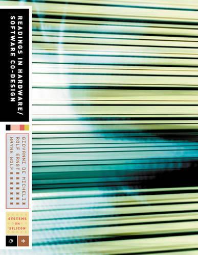 Readings in Hardware/Software Co-Design: (Systems on Silicon)