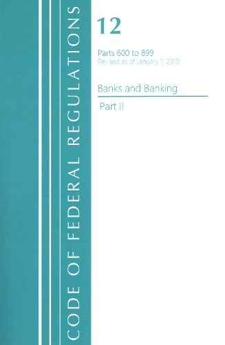 Code of Federal Regulations, Title 12 Banks and Banking 600-899, Revised as of January 1, 2021