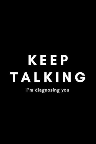 Keep Talking I'm Diagnosing You: Funny Speech Language Pathologist Notebook Gift Idea For SLP, SLT, SALT - 120 Pages (6" x 9") Hilarious Gag Present