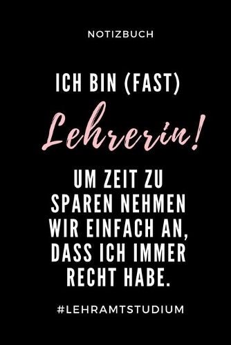 Notizbuch Ich Bin (Fast) Lehrerin! Um Zeit Zu Sparen Nehmen Wir Einfach an