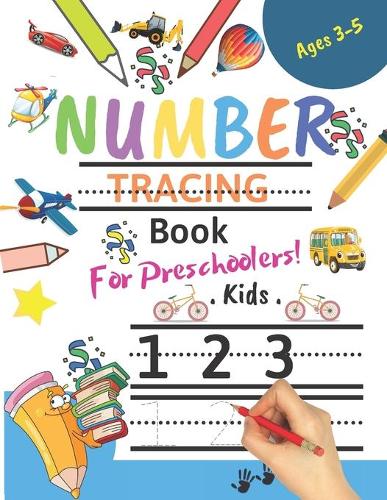 Number Tracing Book for Toddlers Ages 3-5: Number tracing books for kids ages 3-5, Number tracing workbook, Number Writing Practice Book, Number Tracing Book (Math Activity Book). Great Gift 