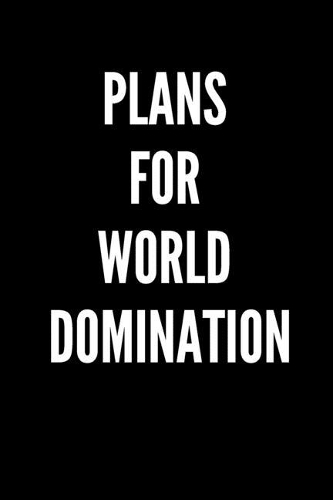Plans for World Domination: 6x9 Journal, Funny Notebook Sarcastic Humor Journal