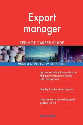 Export manager RED-HOT Career Guide; 2538 REAL Interview Questions