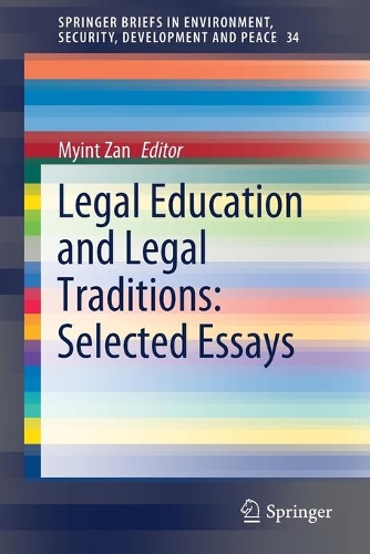 Legal Education and Legal Traditions: Selected Essays: (34 SpringerBriefs in Environment, Security, Development and Peace)