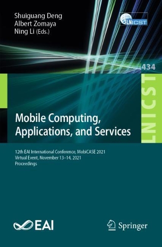 Mobile Computing, Applications, and Services: 12th EAI International Conference, MobiCASE 2021, Virtual Event, November 13–14, 2021, Proceedings(434 Lecture Notes of the Institute for Computer Sciences, Social Informatics and Telecommunications Engineering)