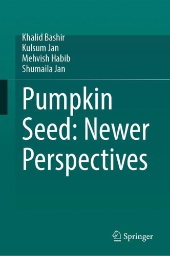 Pumpkin Seed: Newer Perspectives