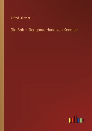Old Bob - Der graue Hund von Kenmuir