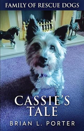 Cassie's Tale: (3 Family of Rescue Dogs)