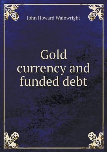 Gold currency and funded debt