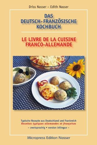 Das Deutsch-Französische Kochbuch - Le Livre de la Cuisine Franco-Allemande