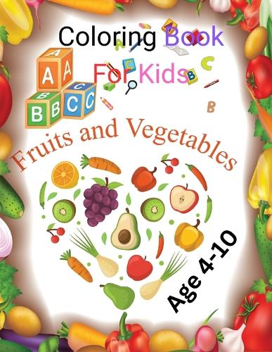 Abc Vegetable &fruits Colorings Book For Kids: Rainbow Bites Exploring Colors in the World of Food