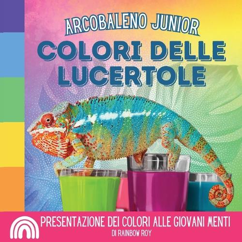 Arcobaleno Junior, Colori delle Lucertole: Presentazione dei colori alle giovani menti(4 Arcobaleno Junior, Animali)