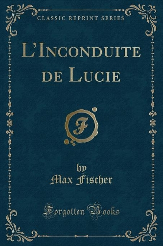 L'Inconduite de Lucie (Classic Reprint)