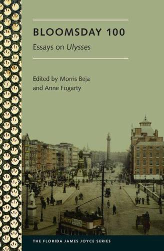 Bloomsday 100: Essays on Ulysses(Florida James Joyce Series)