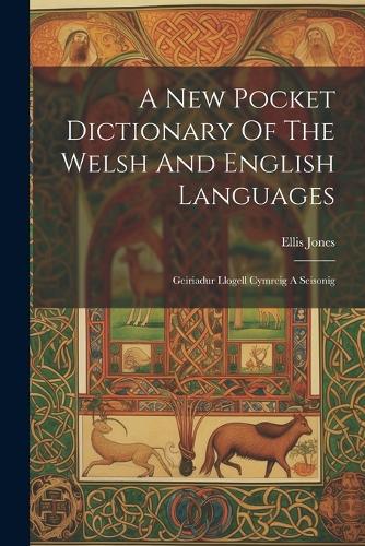 A New Pocket Dictionary Of The Welsh And English Languages