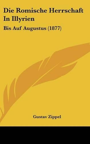 Die Romische Herrschaft in Illyrien