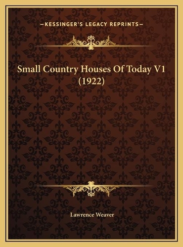 Small Country Houses Of Today V1 (1922): (English)